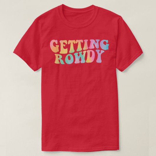 Getting Hitched Getting Rowdy Bride Party Bachelor Tシャツ (デザイン正面)
