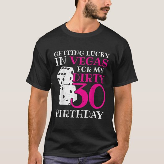 Getting Lucky in Las Vegas Dirty 30 30th Birthday Tシャツ (正面)