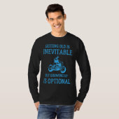 Getting Old Is Inevitable Motorcycle Biker Life Gr Tシャツ (正面フル)