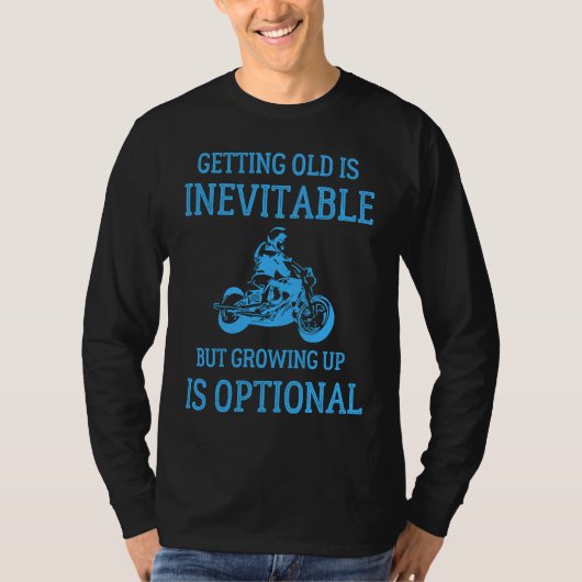 Getting Old Is Inevitable Motorcycle Biker Life Gr Tシャツ (正面)