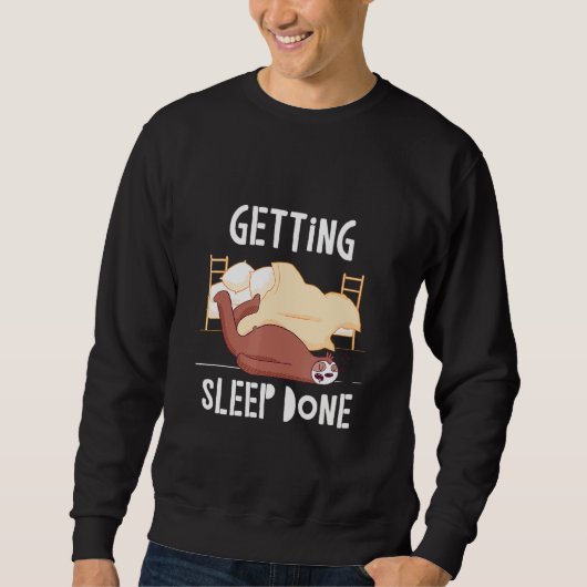 Getting Sleep Done Slothことわざスロス引用文2 スウェットシャツ (正面)