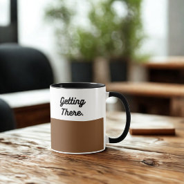 Getting There Mug – Funny Coffee Cup for Mornings マグカップ