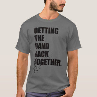 Gettinghe Band Backogether gift funny Tシャツ