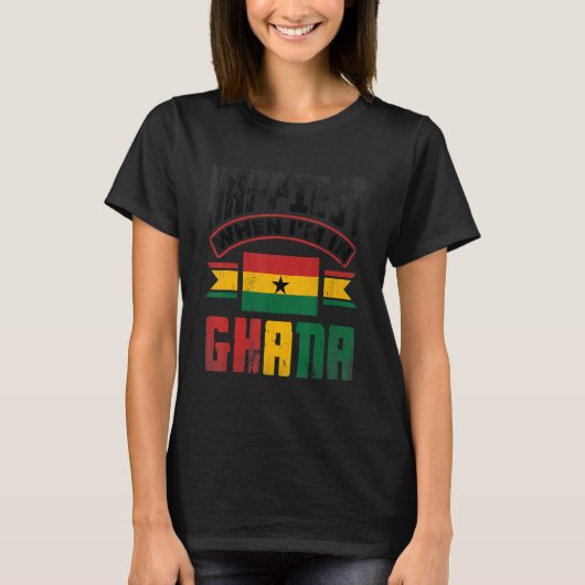Ghana Ghanaian Ghana Flag Happiest When Im In Ghan Tシャツ (正面)
