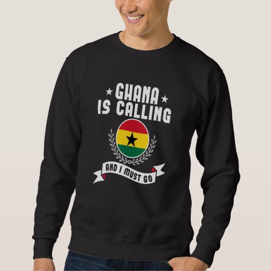 Ghana Is Calling And I Must Go Souvenirs Ghanaian  スウェットシャツ (正面)