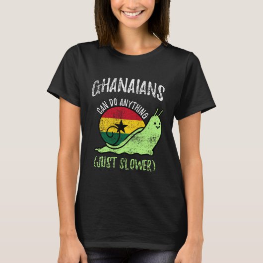 Ghanaians Can Do Anything Just Slower  Ghana Vinta Tシャツ (正面)