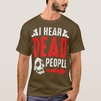 Ghost Hunter I Hear Dead People Paranormal Investi Tシャツ