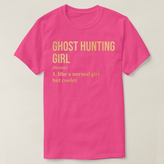 Ghost Hunting Girl Funny Saying in Gold Tシャツ (デザイン正面)