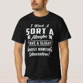 Ghost Hunting Obsession Paranormal Ghost Hunter Tシャツ (正面)