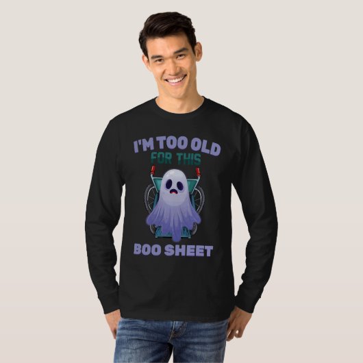 Ghost  I'm Too Old For This Boo Sheet  Halloween Tシャツ (正面フル)