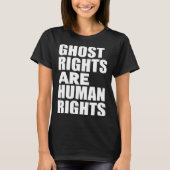 Ghost Rights Are Human Rights  Humor Ghost Tシャツ (正面)