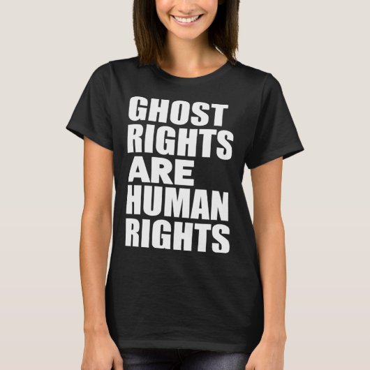 Ghost Rights Are Human Rights  Humor Ghost Tシャツ (正面)
