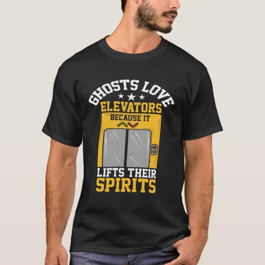 Ghosts Love Elevators Because Lifts Their Spirits Tシャツ (正面)