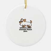 Ghouls Just Wannaおもしろい- Dog セラミックオーナメント (正面)