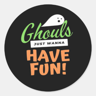 Ghouls Just Wannaおもしろい- Halloween Ghouls Funn ラウンドシール