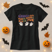 Ghouls Just Wanna Have Fun Halloween Tシャツ