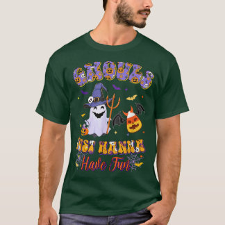 Ghouls just wanna have Fun Hippie Retro Ghouls Can Tシャツ