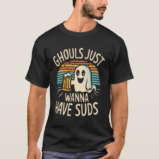 Ghouls Just Want Have Suds - Halloween Beer Lover Tシャツ (正面)