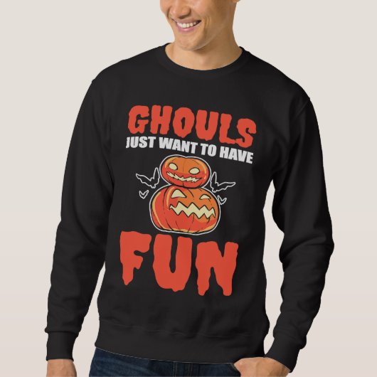 Ghouls Just Want To Have Fun Halloween Ghoul スウェットシャツ (正面)