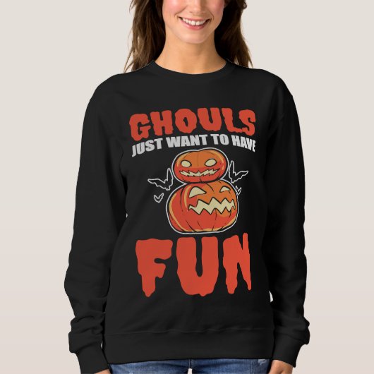 Ghouls Just Want To Have Fun Halloween Ghoul スウェットシャツ (正面)