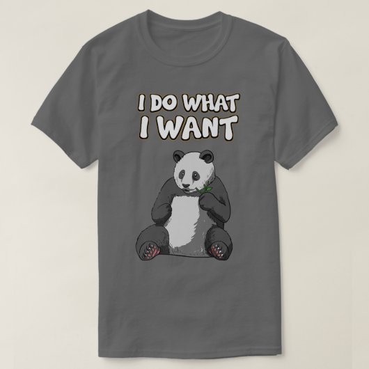 Giant Panda Bear - Pandas Pandabear I Do What I Wa Tシャツ (デザイン正面)