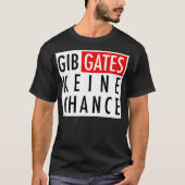 Gib Gates Keine Chance Tシャツ (正面)