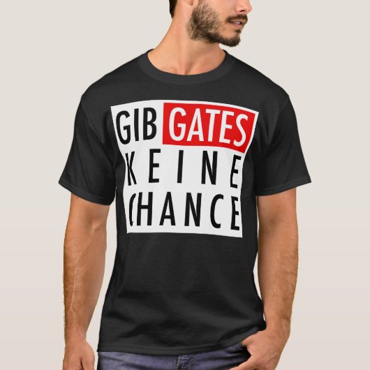 Gib Gates Keine Chance Tシャツ (正面)