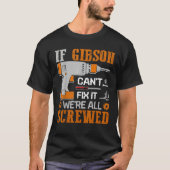 GIBSONはもしそれを修正することができる我々はすべてShにネジ付きギフト Tシャツ (正面)