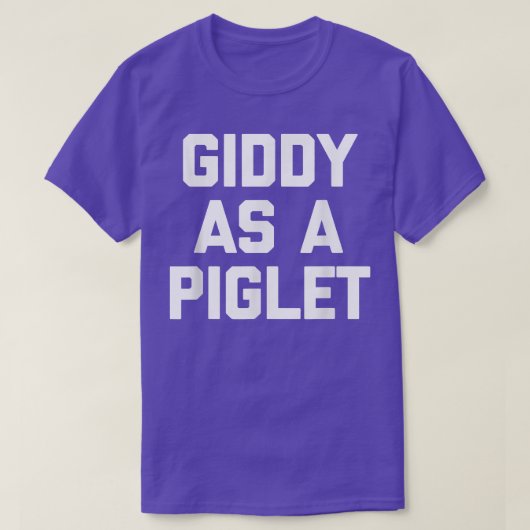Giddy As A Piglet - Funny Saying Sarcastic Novelty Tシャツ (デザイン正面)