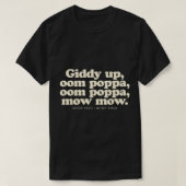 Giddy Up Oom Poppa Omm Poppa Mow Mow Better South Tシャツ (デザイン正面)