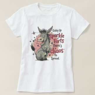 Giddy Up Sparkle Farts There's Chaos to Spread Fun Tシャツ