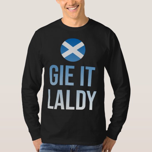 Gie it laldy Scottish Scots Saltire flag Tシャツ (正面)