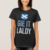 Gie it laldy Scottish Scots Saltire flag Tシャツ (正面)