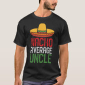 Gift Cinco DeメーヨーNachoの一般の叔父さんのおもしろいな叔父さん Tシャツ (正面)