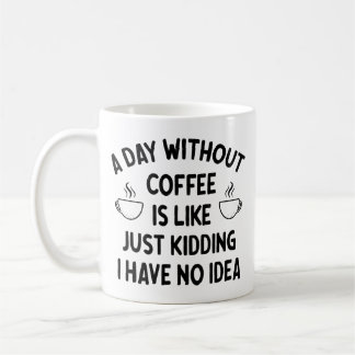 Gift For Coffee Lover, A Day without Coffee        コーヒーマグカップ