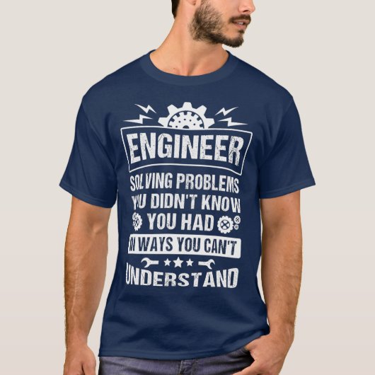 Gift Tee Engineer Solving Problems You Didnt You Tシャツ (正面)