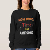 Giftfulおもしろい Mom Shirt – 疲れたがムード素晴らし スウェットシャツ (正面)