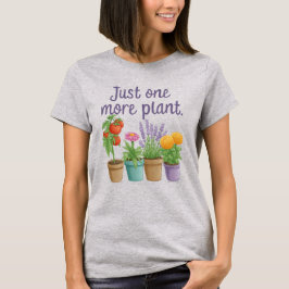 Gifts for Gardeners Funny Gardening Quote One More Tシャツ