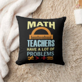 Gifts Teacher Math Teachers Have A Lot of Problems クッション (ブランケット)