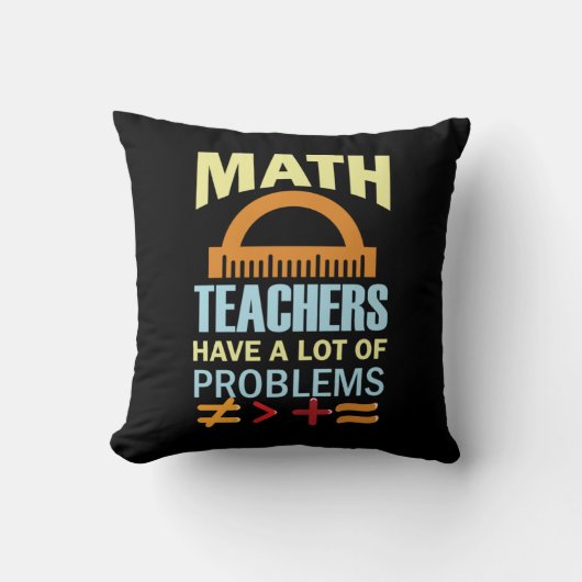 Gifts Teacher Math Teachers Have A Lot of Problems クッション (正面)