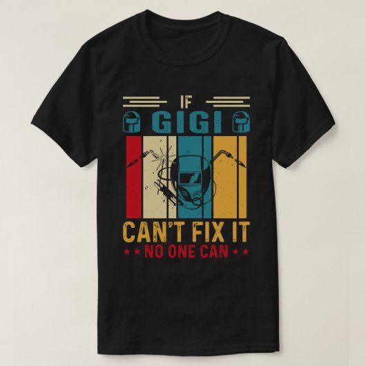 GIGIはもしそれを修正できない誰も溶接溶接溶接機Vin Tシャツ (デザイン正面)