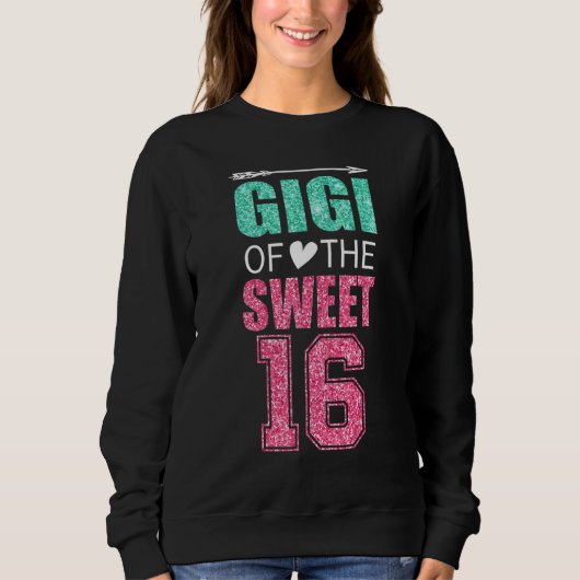 Gigi Of The Sweet 16 Matching Family 16th Birthday スウェットシャツ (正面)