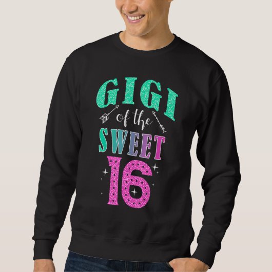 Gigi Of The Sweet 16 Sixteen Parents Matching Fami スウェットシャツ (正面)