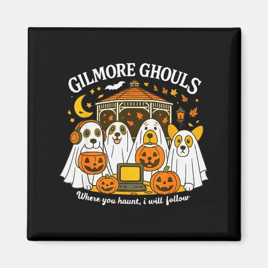 Gilmore Ghouls Where You Haunt I Will Follow Hallo マグネット (正面)