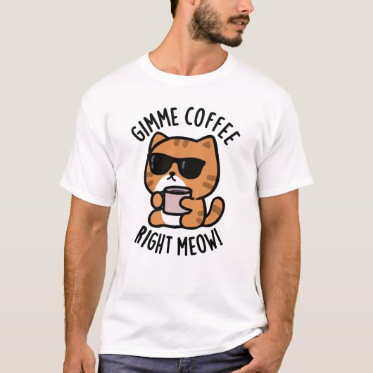 Gimmeコーヒー右ミューおもしろいキャットパン Tシャツ (正面)