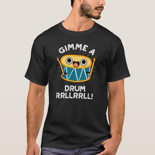 Gimme AドラムRLLLLドラマーおもしろいプンダークBG Tシャツ (正面)