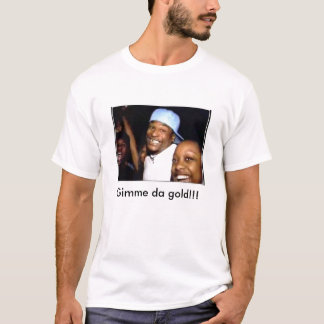 Gimme daの金ゴールド!!! tシャツ