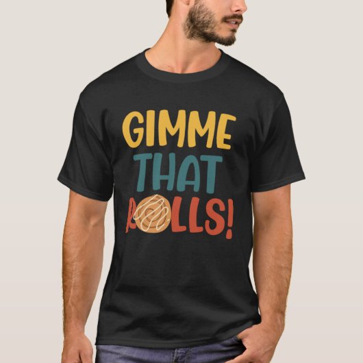 Gimme Dat Rolls Cinnamon Roll Ironic Hobby Chef Tシャツ (正面)