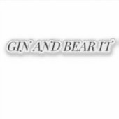 Gin and Bear It Funny Typography Sticker シール (正面)