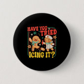 Gingerbread Have You Tried Icing It Funny Christma 缶バッジ (正面)